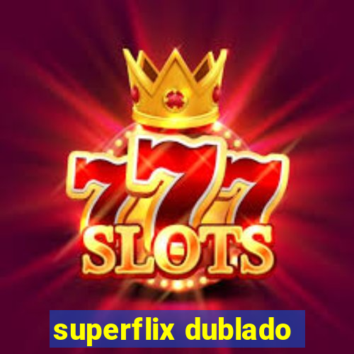 superflix dublado